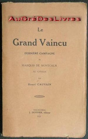 Le Grand Vaincu, dernière campagne du Marquis DE MONTCALM au CANADA, in-8, br, 328 pp