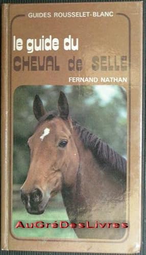 Le guide du cheval de selle, in-8, cartonnage ill éditeur, 144 pp