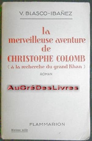 La merveilleuse aventure de Christphe Colomb (à la recherche du grand Khan) roman, in-12, br, 459 pp