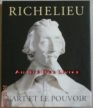 RICHELIEU L'ART ET LE POUVOIR, in-4 carré, pleine toile noire sous jaquette ill couleur, titre do...