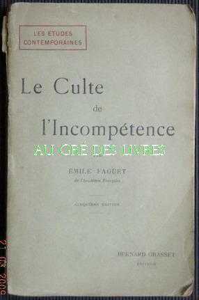 Le Culte de l'Incompétence, coll "Les études contemporaines", in-12 br, 231 pp