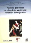 ANÁLISIS GENÉTICOS EN EL ÁMBITO ASISTENCIAL: REFLEXIÓN ÉTICO-JURÍDICA. - Jorqui Azofra, María