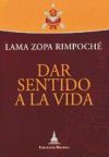 DAR SENTIDO A LA VIDA - LAMA ZOPA RIMPOCHÉ