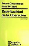 Espiritualidad de la liberación - PEDRO CASALDÁLIGA y JOSÉ MARÍA VIGIL