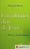 ULTIMOS DIAS DE JESUS, LOS - BOVON, FRANCOIS