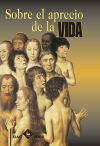 Sobre el aprecio de la vida : reflexiones testimoniales acerca de la filosofía y la teología del vivir (BAC 2000, Band 38)