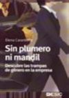 SIN PLUMERO NI MANDIL. Descubre las trampas de género en la empresa - Carantoña, Elena