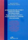 Intervención delictiva y derecho penal internacional: reglas de atribución de la responsabilidad en crímenes internacionales - Alicia Gil Gil