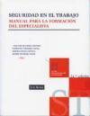 Seguridad en el trabajo : manual para la formación del especialista - Fernández Zapico, Florentino . [et al.]
