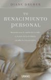 Tu renacimiento personal : reencuentra el rumbo de tu vida a través de la olvidada sabiduría renacentista - Dreher, Diane