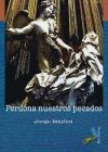 PERDONA NUESTROS PECADOS - Jorge Majfud