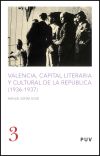 Valencia, capital literaria y cultural de la República (1936-1937) - Manuel Aznar Soler