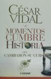 Momentos Cumbre de la Historia que cambiaron su curso - César Vidal