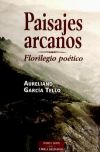 Paisajes arcanos. Florilegio poético - Aureliano García Tello