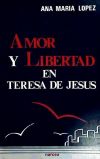 Amor y libertad en Teresa de Jesús - López Díaz-Otazu, Ana María