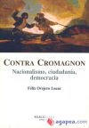 Contra Cromagnon. Nacionalismo, ciudadanía, democracia - OVEJERO LUCAS, Felix
