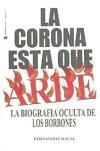 La corona está que arde : la biografía oculta de los Borbones - Gracia, Fernando
