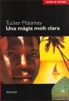 UNA MAGIA MOLT CLARA - Malarkey, Tucker