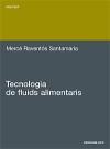 TECNOLOGIA DE FLUIDS ALIMENTARIS - Raventós, Santamaria Mercè