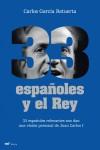 33 españoles y el rey : 33 españoles relevantes nos dan una visión personal de Juan Carlos I - García Retuerta, Carlos