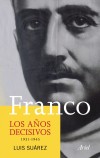 Franco. Los años decisivos - LUIS SUAREZ FERNANDEZ