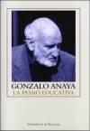 Gonzalo Anaya: la passió educativa - Josep Martínez Bisbal, Jaume Martínez Bonafé, eds.