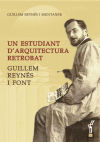 Un estudiant d’arquitectura retrobat : Guillem Reynés i Font - Reynés i Muntaner, Guillem