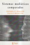 SISTEMAS MEDIÁTICOS COMPARADOS: TRES MODELOS DE RELACIÓN ENTRE LOS MEDIOS DE COMUNICACIÓN Y LA POLÍTICA - HALLIN, DANIEL C.