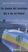 En manos del enemigo ; Vis a vis en Hawai - Alonso de Santos, José Luis