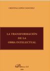 La transformación de la obra intelectual - Cristina López Sánchez