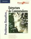 PROBLEMAS RESUELTOS ESTRUCTURA COMPUTADORES - JESÚS CARRETERO PÉREZ; FÉLIX GARCÍA CARBALLEIRA; JOSÉ DANIEL GARCÍA SÁNCHEZ; DAVID EXPÓSITO SINGH