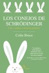 Los conejos de Schrödinger : física cuántica y universos paralelos - Bruce, Colin; Sarret i Grau, Josep (tr.)