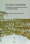 CRUZ Y LA ESCENA, LA. CRISTIANISMO Y ESPECTACULOS DURANTE LA ANTIGÜEDAD TARDIA. MONOGRAFIAS HUMANIDADES 15 - JIMENEZ SANCHEZ, JUAN ANTONIO