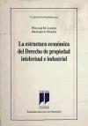 LA ESTRUCTURA ECONOMICA DEL DERECHO DE PROPIEDAD INTELECTUAL E IN DUSTRIAL - Posner, Richard A.; Landes, William M.