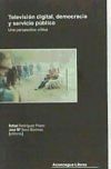 Televisión digital, democracia y servicio público: una perspectiva crítica - Rodríguez Prieto, Rafael; Seco Martínez, José Mª (editores)