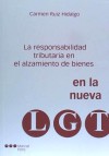 La responsabilidad tributaria en el alzamiento de bienes en la nueva LGT - Ruiz Hidalgo, Carmen
