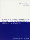 PRACTICAS DE CALCULO NUMERICO CON MATLAB PARA INGENIERIA TECNICA. EJERCICIOS Y APLICACIONES. (SERIE: MANUALES Y TEXTOS UNIVERSITARIOS. CIENCIAS.38) - Uña Martín, Ángel de; Portillo de la Fuente, Ana María