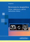 Resonancia Magnética. Tórax, abdomen y pelvis. Aplicaciones clínicas - Siegelman