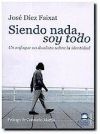 SIENDO NADA SOY TODO - JOSÉ DÍEZ FAIXAT