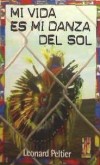 Mi vida es mi danza del sol - Peltier, Leonard; Toharia Terán, Inés (tr.)