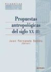 Propuestas antropológicas del siglo XX (II) - Juan Fernando Sellés (Editor)