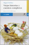 Viejas historias y cuentos completos - DELIBES, MIGUEL
