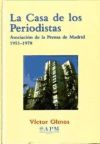 LA CASA DE LOS PERIODISTA: LA ASOCIACION DE LA PRENSA DE MADRID 1951-1978 - Olmos, Victor