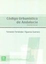 Código Urbanístico de Andalucía - Fernando Fernández Figueroa Guerrero; Fernando Fernández Figueroa Guerrero; José Vicente Mediavilla Cabo; José Luis Avila Orive; María Rosario Alonso Ibáñez; Avelino Blasco Esteve