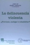 La delincuencia violenta ¿ Prevenir , castigar o rehabilitar ?