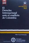 El Derecho Internacional ante el conflicto de Colombia - Vacas Fernández, Félix
