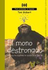 El mono destronado. Qué nos ha enseñado la ciencia en el siglo XX - TONI GISBERT