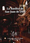 La basílica de San Juan de Dios - Villanueva Camacho, Rafael; Curiel Sanz, Alfredo José; Sánchez Funes, Ana María