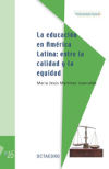 La educación en América Latina: entre la calidad y la equidad - Martínez, María Jesús