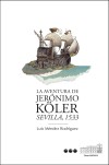 La aventura de Jerónimo Köler: Sevilla, 1533 - Luis Méndez Rodríguez